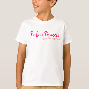 Perfect Princess just like my Aunt T-Shirt