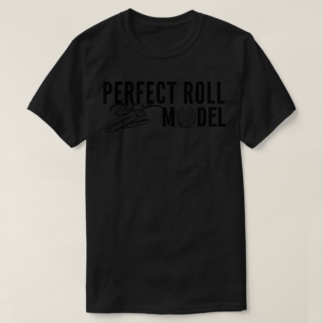 Perfect Roll Model Cinnamon Roll Mum Dad Role Mode T-Shirt (Design Front)