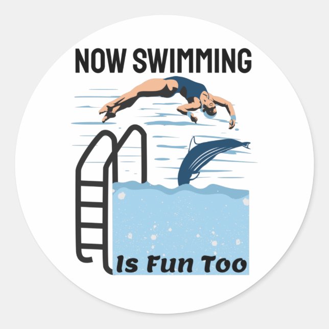 Perfect Swimmer Design - Now Swimming is Fun Too Classic Round Sticker (Front)