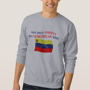 Perfect Venezuelan Sweatshirt