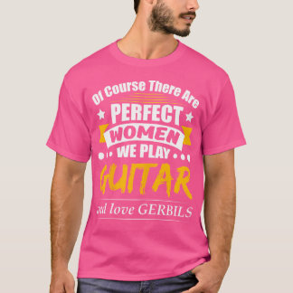 Perfect Women Play Guitar Love Gerbils T-Shirt