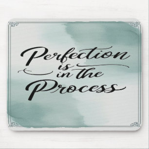 Perfection Is In The Process option 2 Mouse Pad