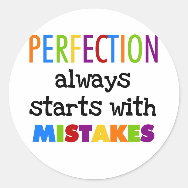 Perfection Starts With Mistakes Classic Round Sticker (Front)