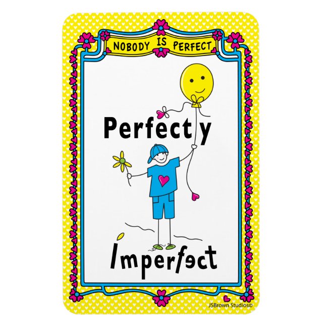 Perfectly Imperfect 2_Flexible Magnet 4”x6” (Vertical)