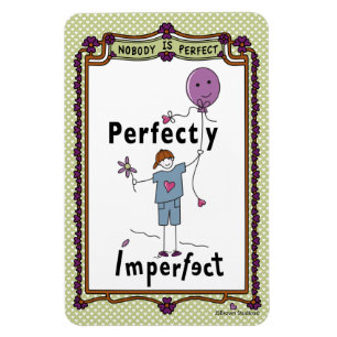Perfectly Imperfect 2A_Flexible Magnet 4”x6”