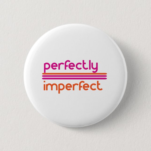 Perfectly Imperfect 6 Cm Round Badge (Front)