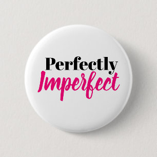 Perfectly Imperfect 6 Cm Round Badge