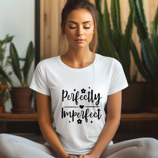 Perfectly Imperfect Affirmation T-shirt
