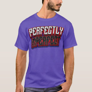 Perfectly Imperfect Attitude Quote T-Shirt