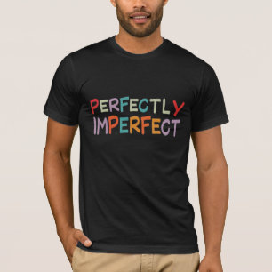 Perfectly Imperfect" Colourful T-Shirt