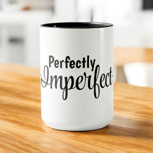 Perfectly Imperfect - Embrace your Glorious Mess Mug