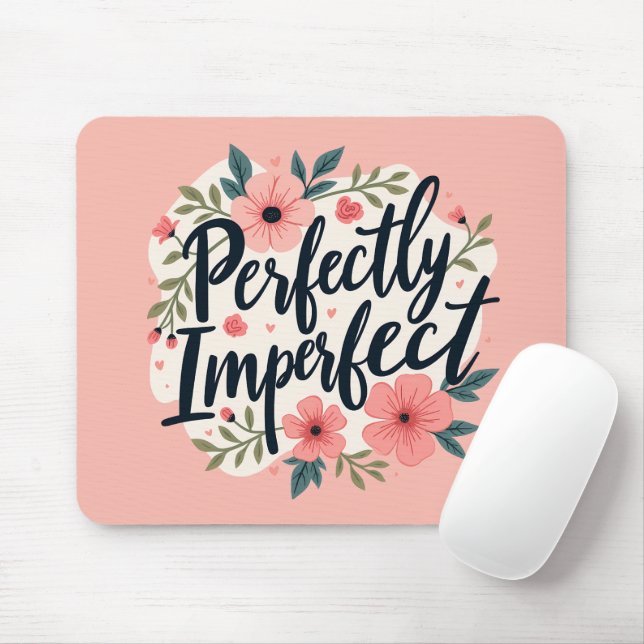 Perfectly Imperfect Floral Inspirational Quote Mouse Pad (With Mouse)