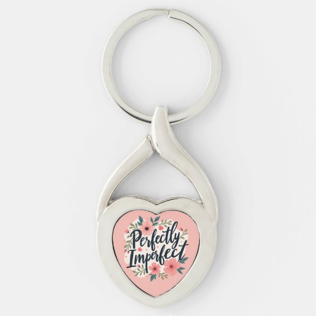 Perfectly Imperfect Floral Typography Quote Key Ring (Front)