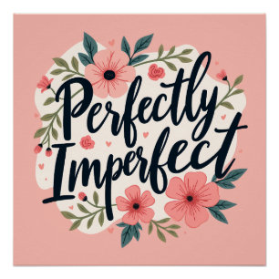 Perfectly Imperfect Floral Typography Quote Poster