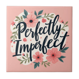 Perfectly Imperfect Floral Typography Quote Tile