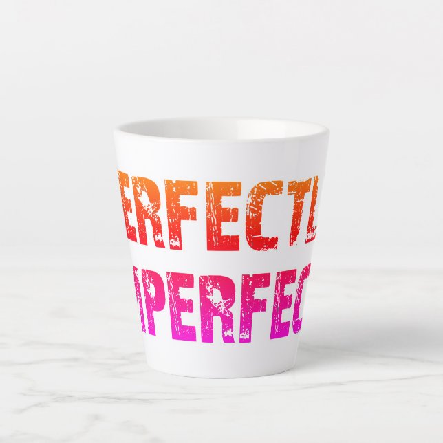 Perfectly Imperfect Latte Mug (Front)