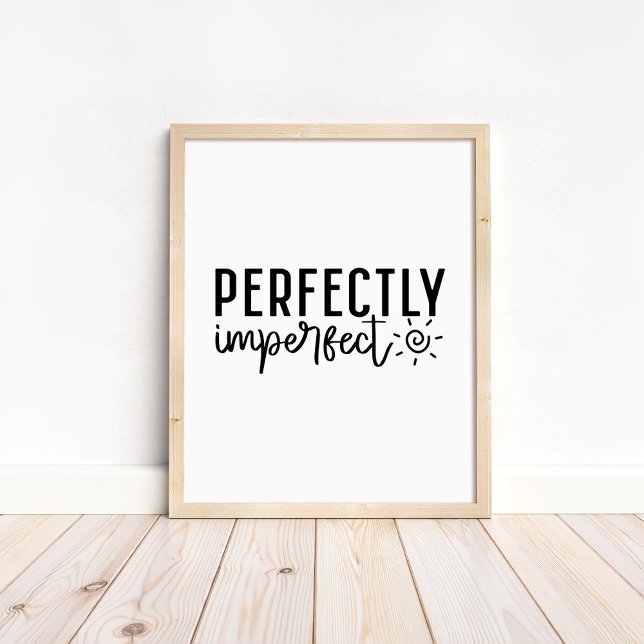 Perfectly Imperfect - Minimalist Motivational Poster (Perfectly Imperfect - Minimalist Motivational Poster in a neutral wooden frame.)