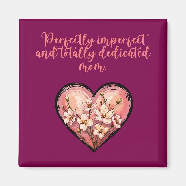 Perfectly Imperfect Totally Dedicated Mom Design Magnet (Front)