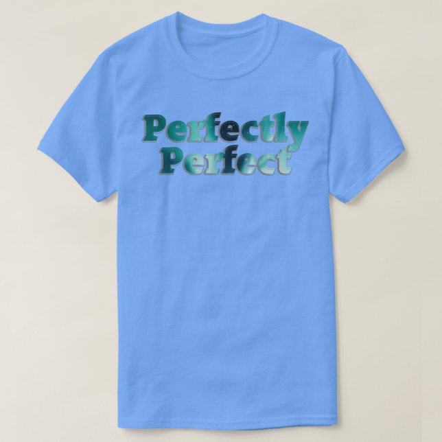 Perfectly Perfect 1 T-Shirt (Design Front)