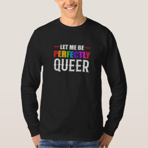 Perfectly Queer Human Rights Advocate   T-Shirt