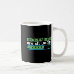 Performance Upgrade, New Acl Loading -----  Coffee Mug