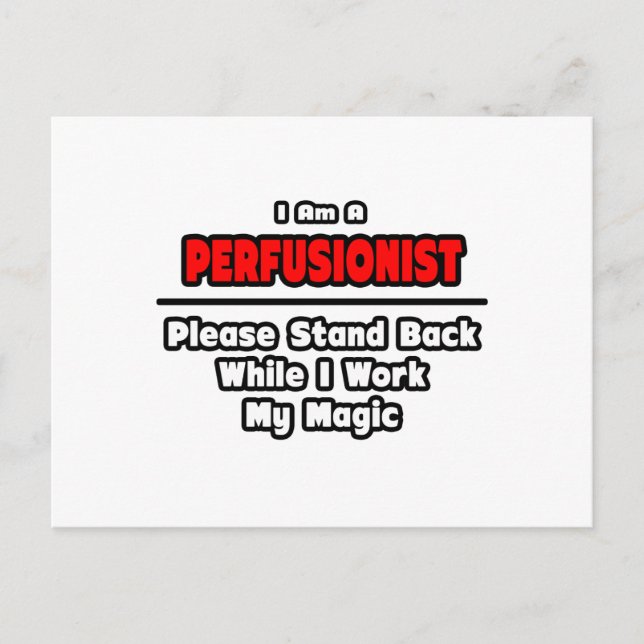 Perfusionist ... Work My Magic Postcard (Front)