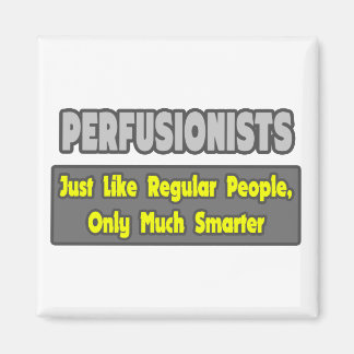 Perfusionists .. Smarter Magnet