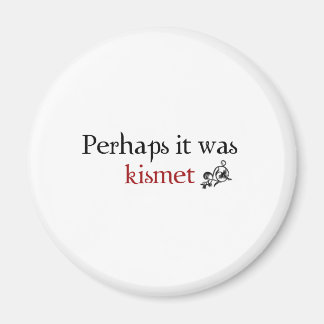 Perhaps it was kismet magnet