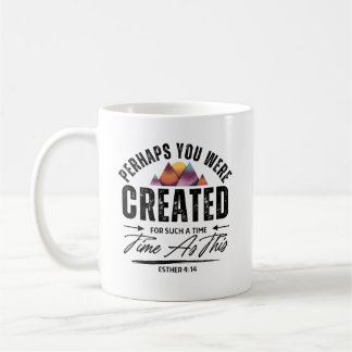 Perhaps You Were Created For Such A Time As Coffee Mug
