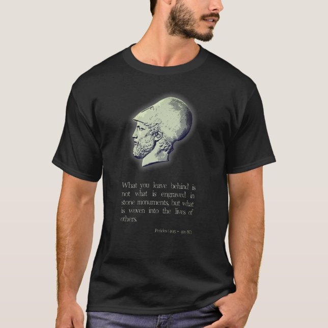 Pericles Portrait & Quote: What you leave... T-Shirt (Front)