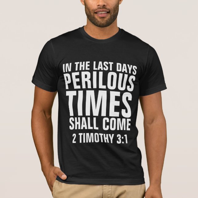 PERILOUS TIMES SHALL COME, Christian T-shirts (Front)
