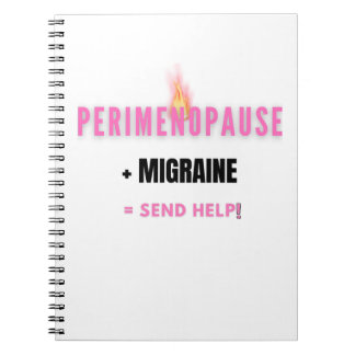 Perimenopause + Migraine = Send Help Notebook