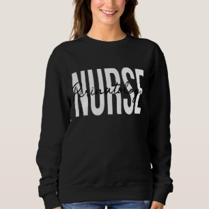 Perinatology Nurse Labour And Delivery Nurse 1 Sweatshirt