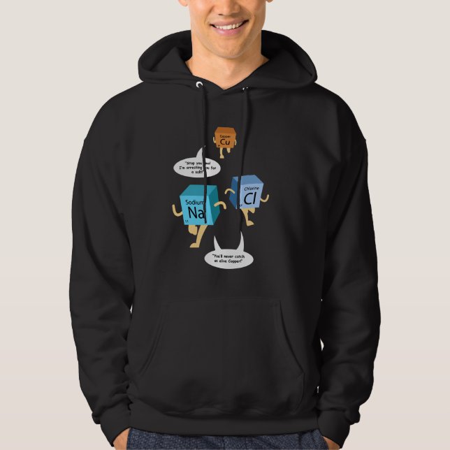 Periodic Table Arrest For A Salt Chemistry Gag Hoodie (Front)