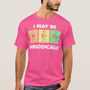 Periodic Table Colour Nerdy Periodically Funny Sci T-Shirt