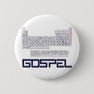 Periodic Table = Gospel 6 Cm Round Badge