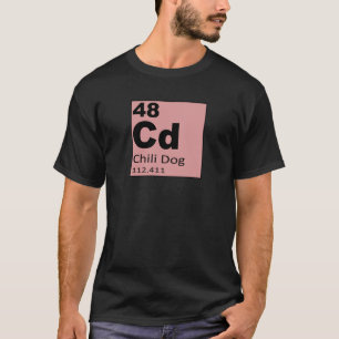 Periodic Table of the foodie Elements: Chilli Dog T-Shirt