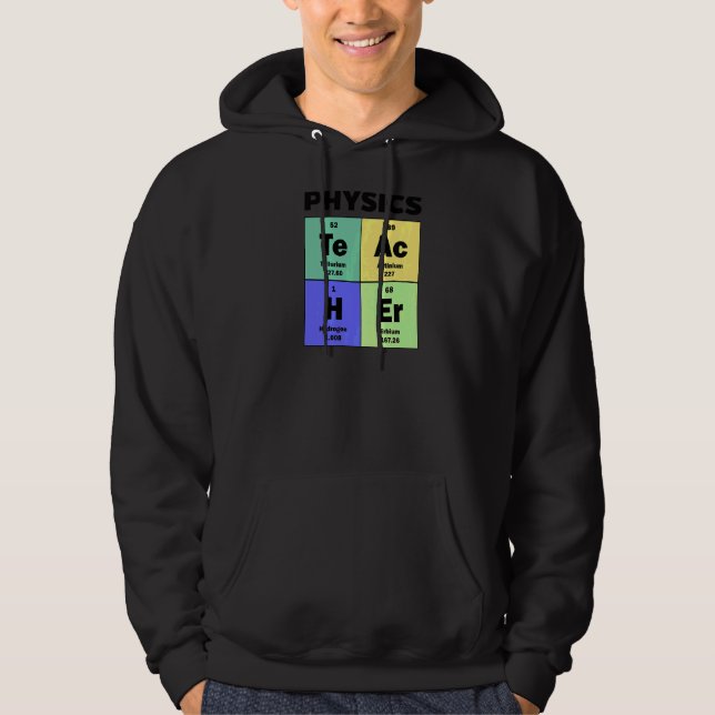 Periodic Table Physics Teacher Hoodie (Front)
