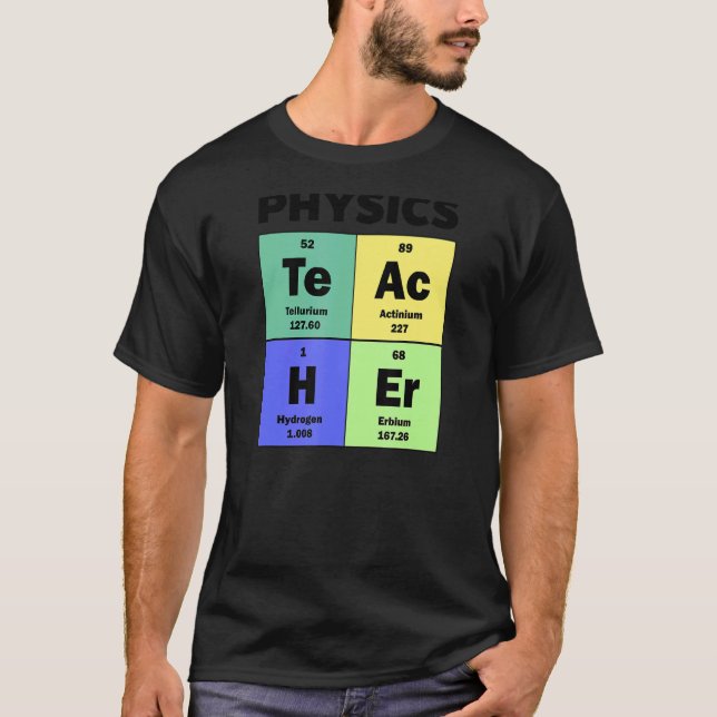 Periodic Table Physics Teacher T-Shirt (Front)