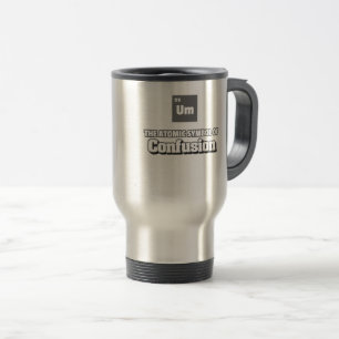 Periodic Table - Um Element of Confusion Travel Mug