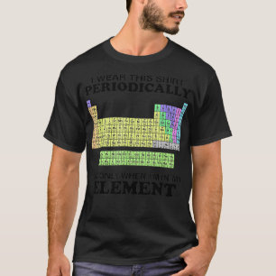 Periodic Table Wear This Periodically Element Funn T-Shirt