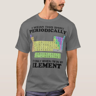Periodic Table Wear This Periodically Element T-Shirt