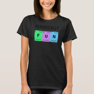 Periodically Fun Chemistry Love PhD Student Chemis T-Shirt