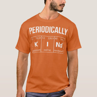 Periodically Kind I T-Shirt