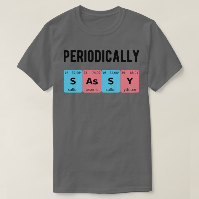 Periodically Sassy II T-Shirt (Design Front)