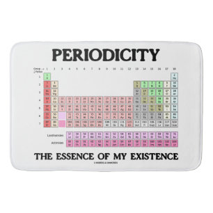 Periodicity The Essence Of My Existence Chemistry Bath Mat
