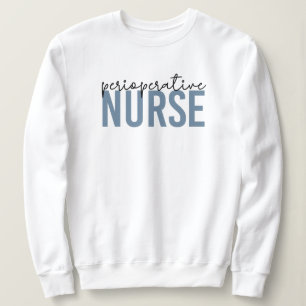 Perioperative Nurse RN OR Nurse Gifts Sweatshirt