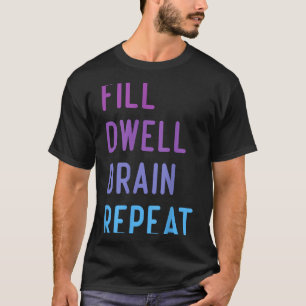 Peritoneal Dialysis Fill Dwell Drain Repeat Funny T-Shirt