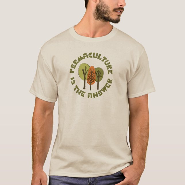 Permaculture is the answer  T-Shirt (Front)
