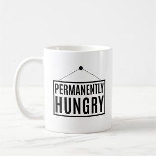 Permanently Hungry Coffee Mug